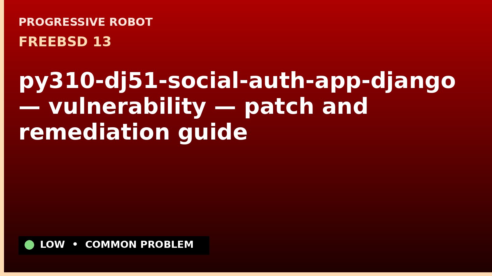FreeBSD 13 — py310-dj51-social-auth-app-django — vulnerability — patch and remediation guide — diagnosis and fix on FreeBSD 13