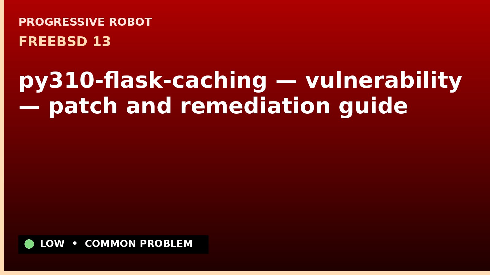 FreeBSD 13 — py310-flask-caching — vulnerability — patch and remediation guide — diagnosis and fix on FreeBSD 13