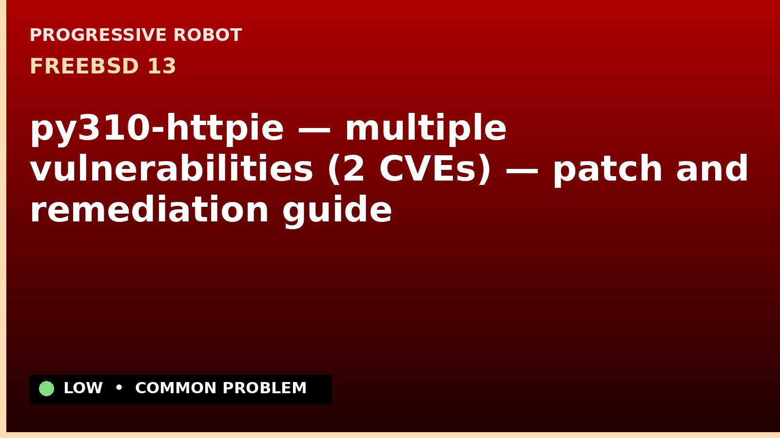 FreeBSD 13 — py310-httpie — multiple vulnerabilities (2 CVEs) — patch and remediation guide — diagnosis and fix on FreeBSD 13