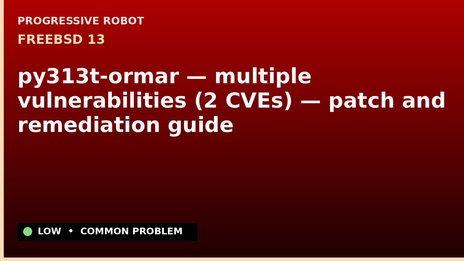 FreeBSD 13 — py313t-ormar — multiple vulnerabilities (2 CVEs) — patch and remediation guide — diagnosis and fix on FreeBSD 13