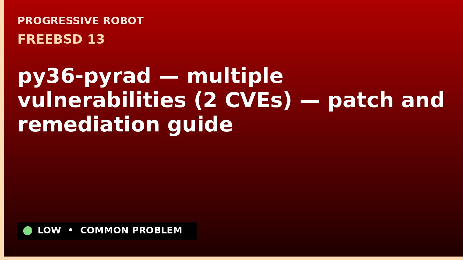FreeBSD 13 — py36-pyrad — multiple vulnerabilities (2 CVEs) — patch and remediation guide — diagnosis and fix on FreeBSD 13