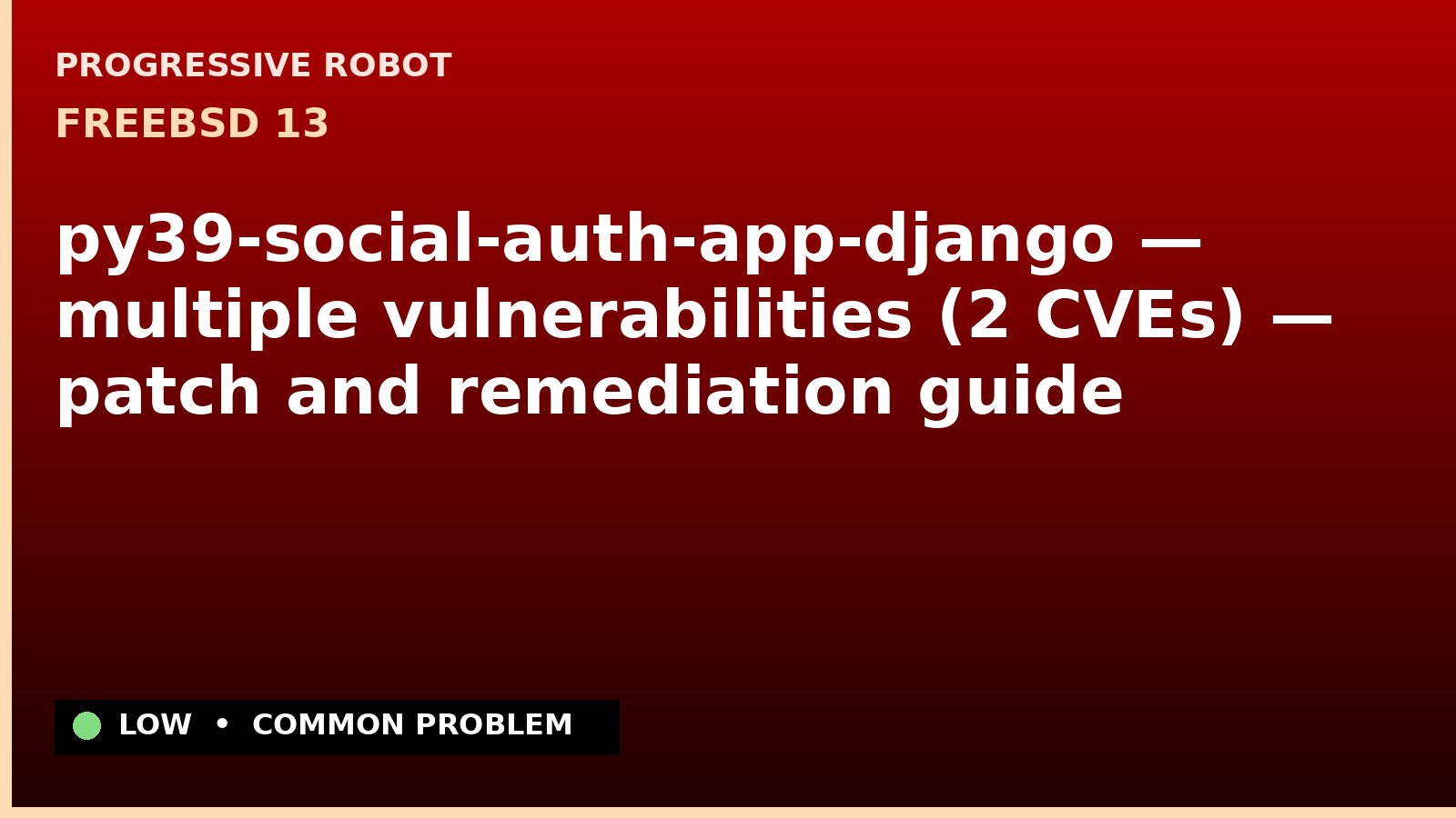 FreeBSD 13 — py39-social-auth-app-django — multiple vulnerabilities (2 CVEs) — patch and remediation guide — diagnosis and fix on FreeBSD 13
