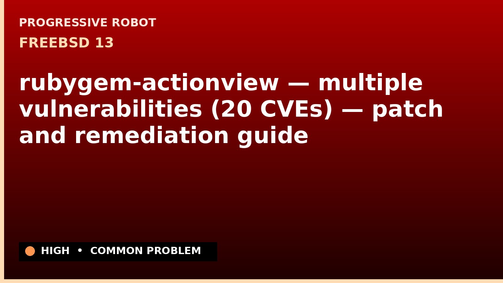 FreeBSD 13 — rubygem-actionview — multiple vulnerabilities (20 CVEs) — patch and remediation guide