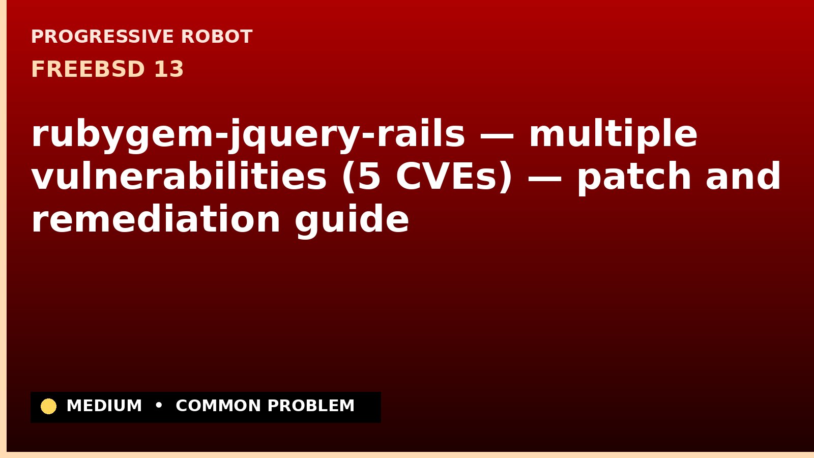 FreeBSD 13 — rubygem-jquery-rails — multiple vulnerabilities (5 CVEs) — patch and remediation guide — diagnosis and fix on FreeBSD 13