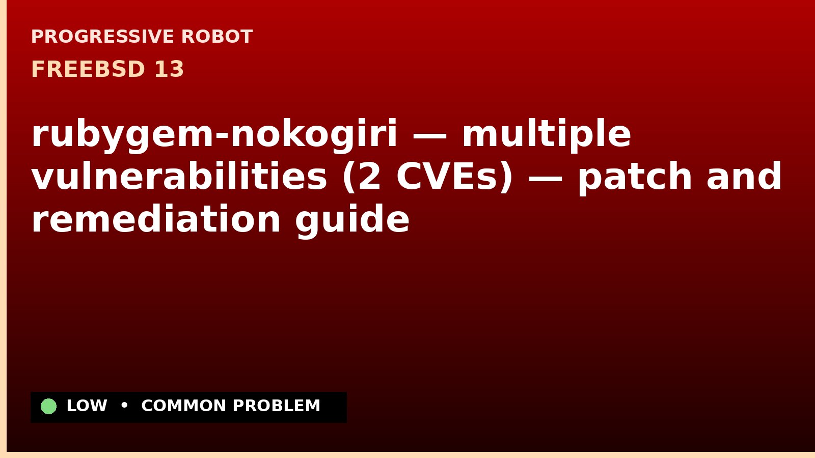 FreeBSD 13 — rubygem-nokogiri — multiple vulnerabilities (2 CVEs) — patch and remediation guide — diagnosis and fix on FreeBSD 13