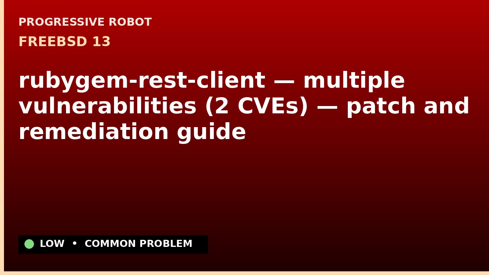 FreeBSD 13 — rubygem-rest-client — multiple vulnerabilities (2 CVEs) — patch and remediation guide — diagnosis and fix on FreeBSD 13