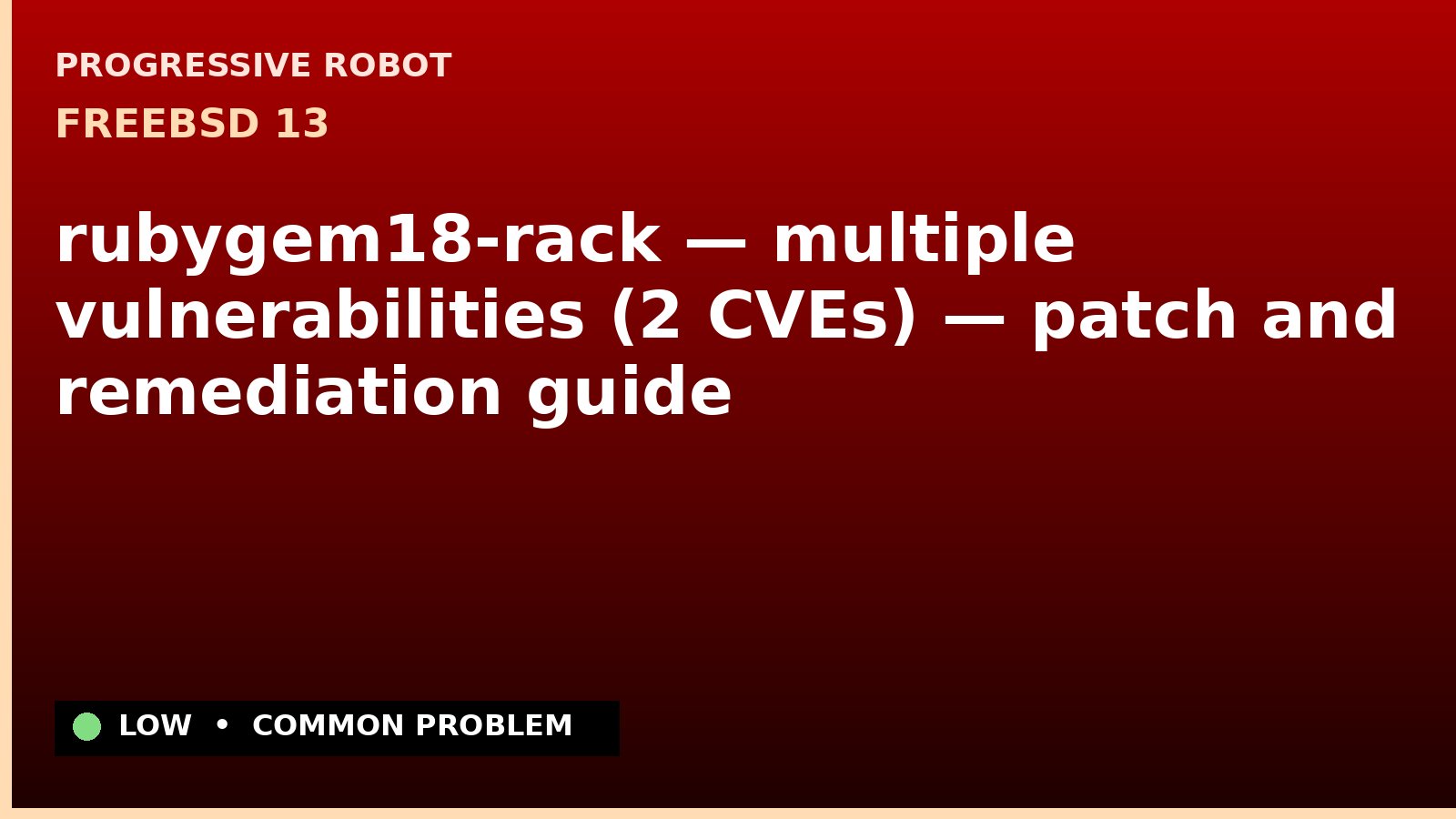 FreeBSD 13 — rubygem18-rack — multiple vulnerabilities (2 CVEs) — patch and remediation guide — diagnosis and fix on FreeBSD 13