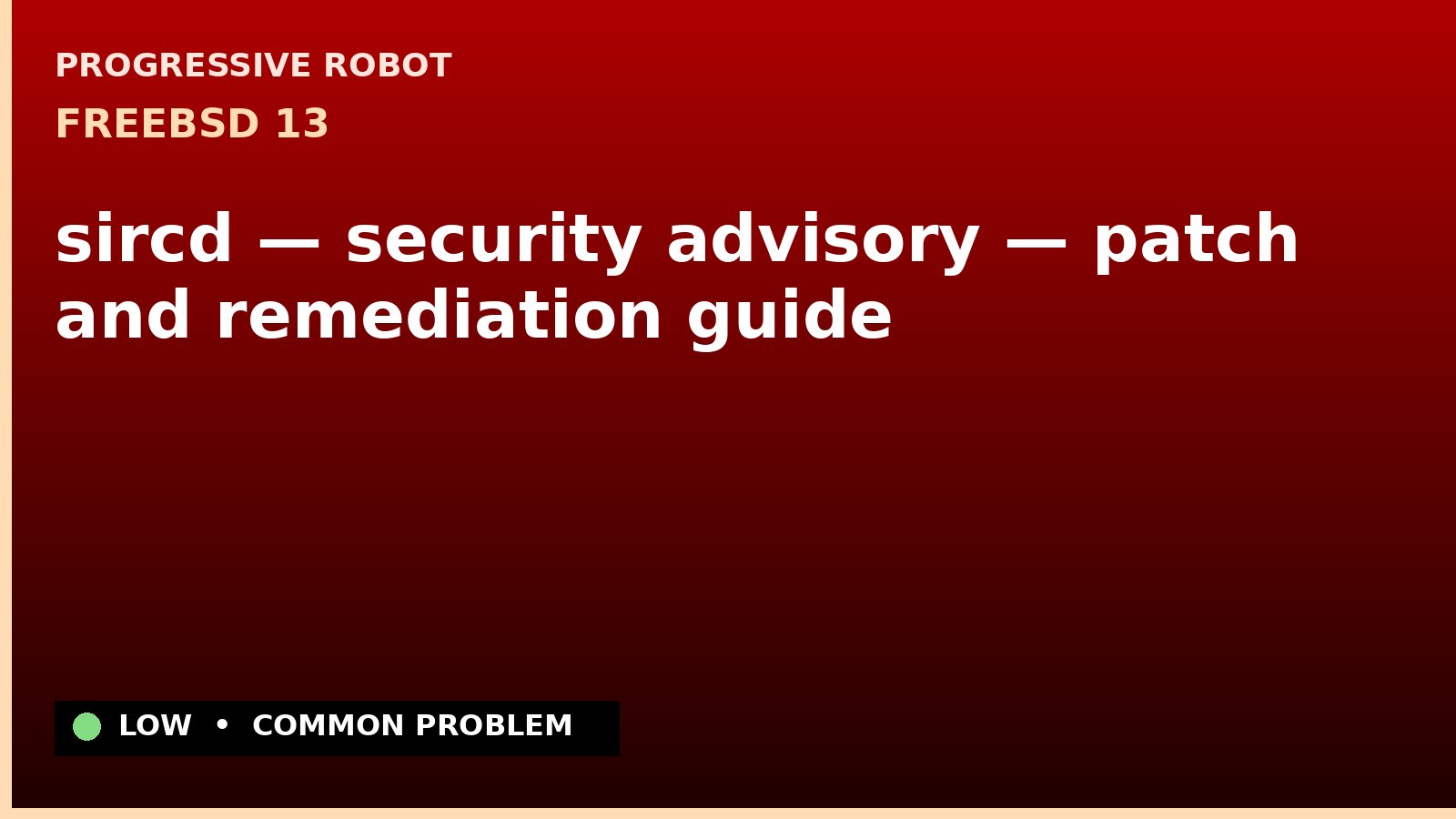 FreeBSD 13 — sircd — security advisory — patch and remediation guide — diagnosis and fix on FreeBSD 13