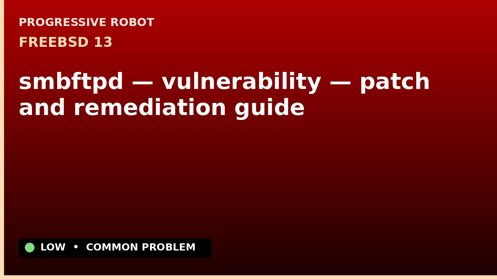 FreeBSD 13 — smbftpd — vulnerability — patch and remediation guide — diagnosis and fix on FreeBSD 13