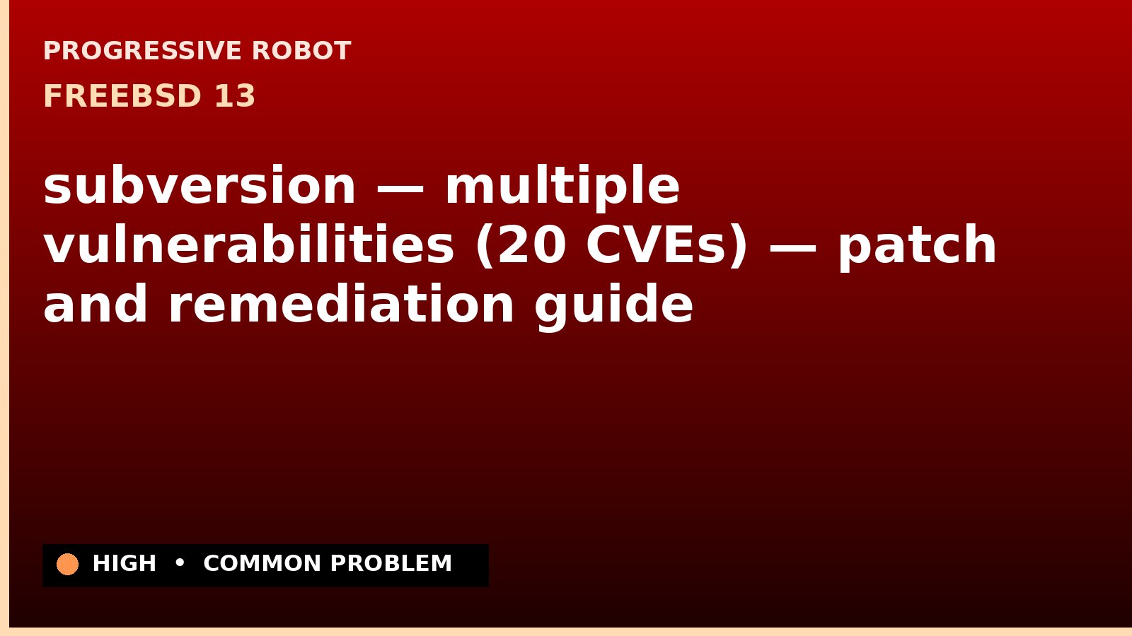 FreeBSD 13 — subversion — multiple vulnerabilities (20 CVEs) — patch and remediation guide — diagnosis and fix on FreeBSD 13
