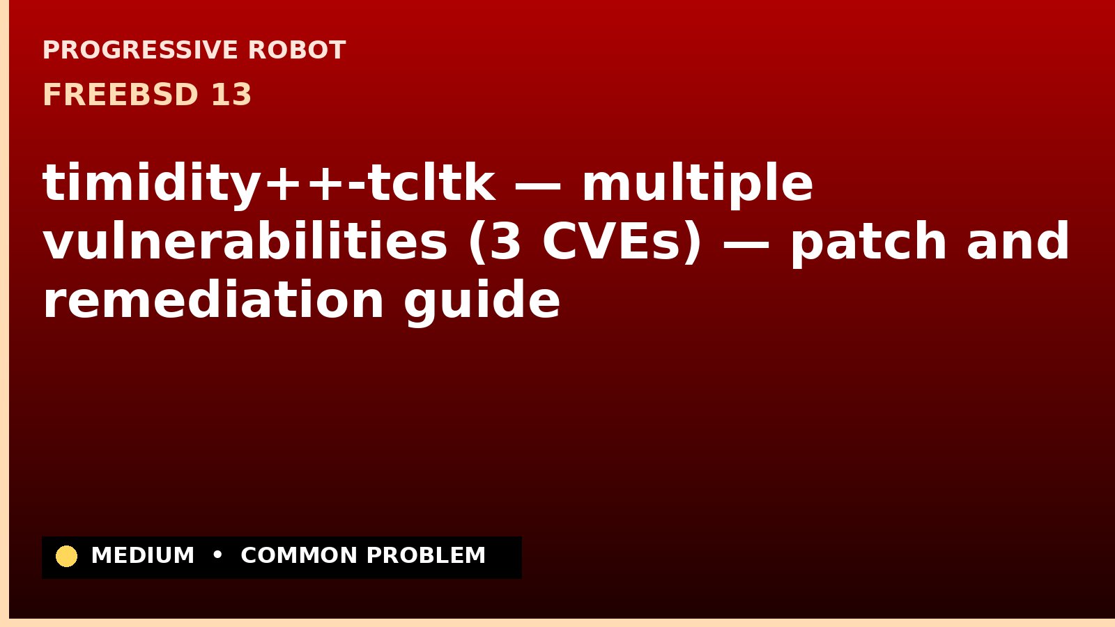 FreeBSD 13 — timidity++-tcltk — multiple vulnerabilities (3 CVEs) — patch and remediation guide — diagnosis and fix on FreeBSD 13