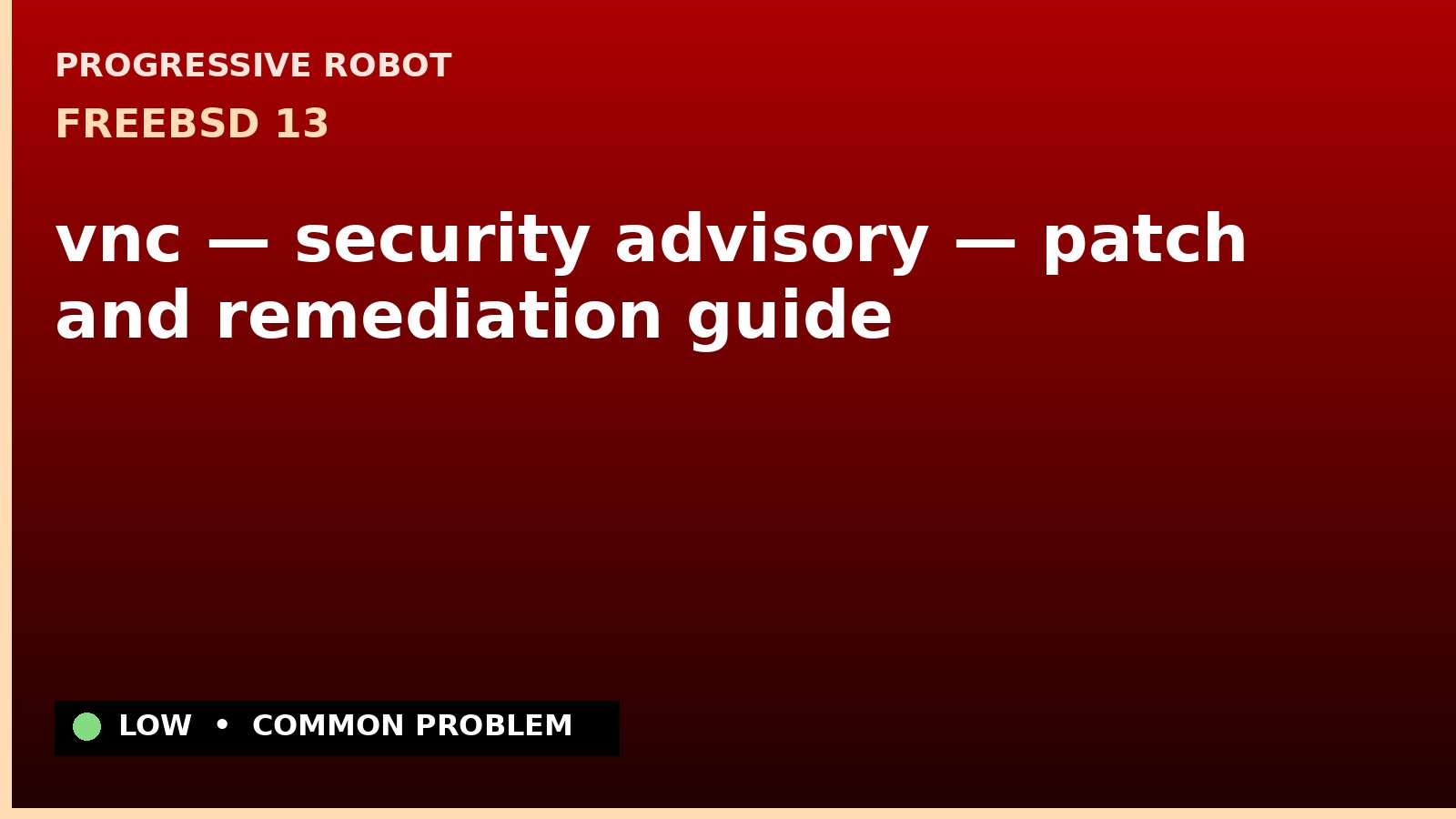 FreeBSD 13 — vnc — security advisory — patch and remediation guide — diagnosis and fix on FreeBSD 13