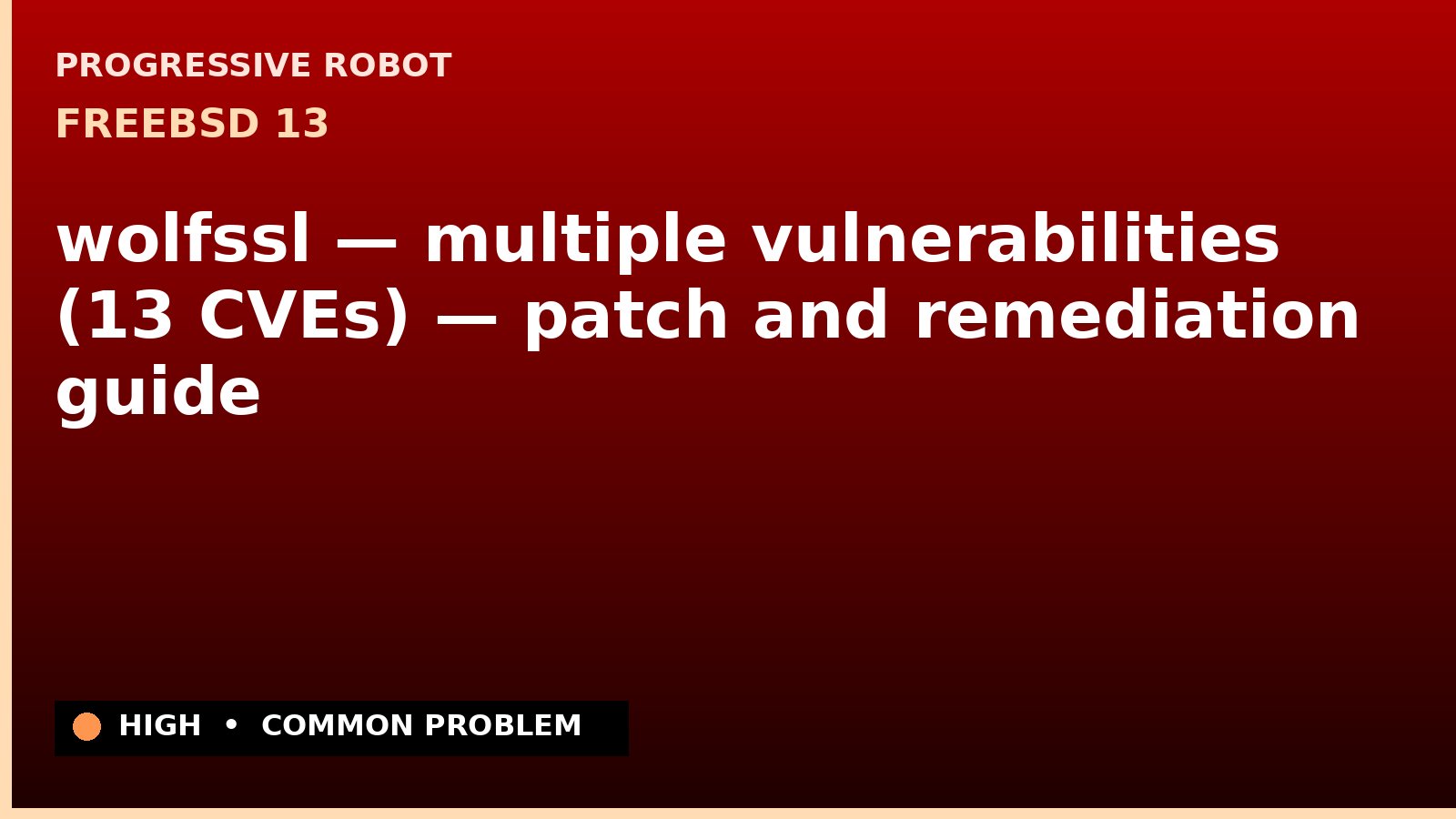 FreeBSD 13 — wolfssl — multiple vulnerabilities (13 CVEs) — patch and remediation guide