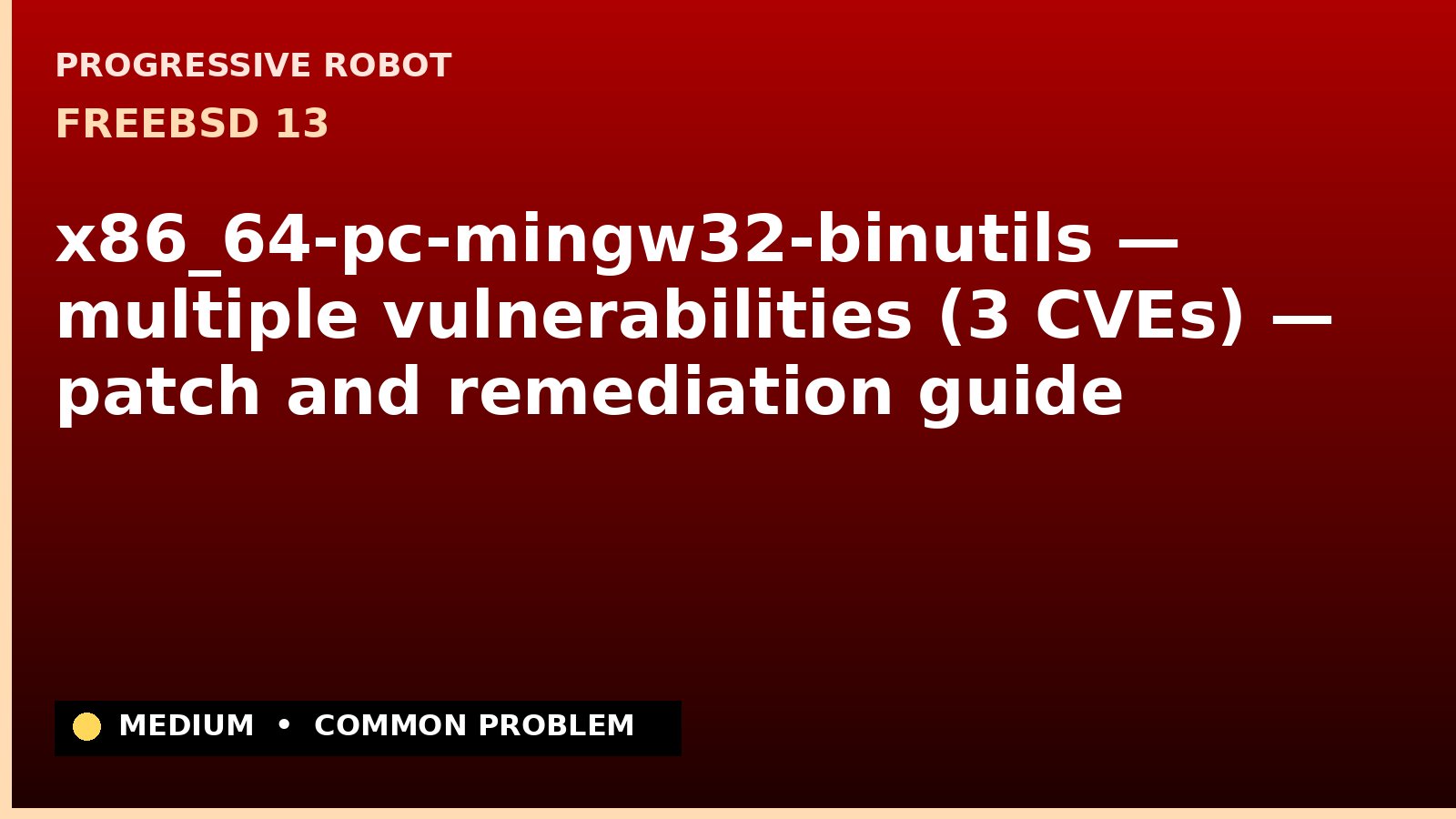 FreeBSD 13 — x86_64-pc-mingw32-binutils — multiple vulnerabilities (3 CVEs) — patch and remediation guide — diagnosis and fix on FreeBSD 13