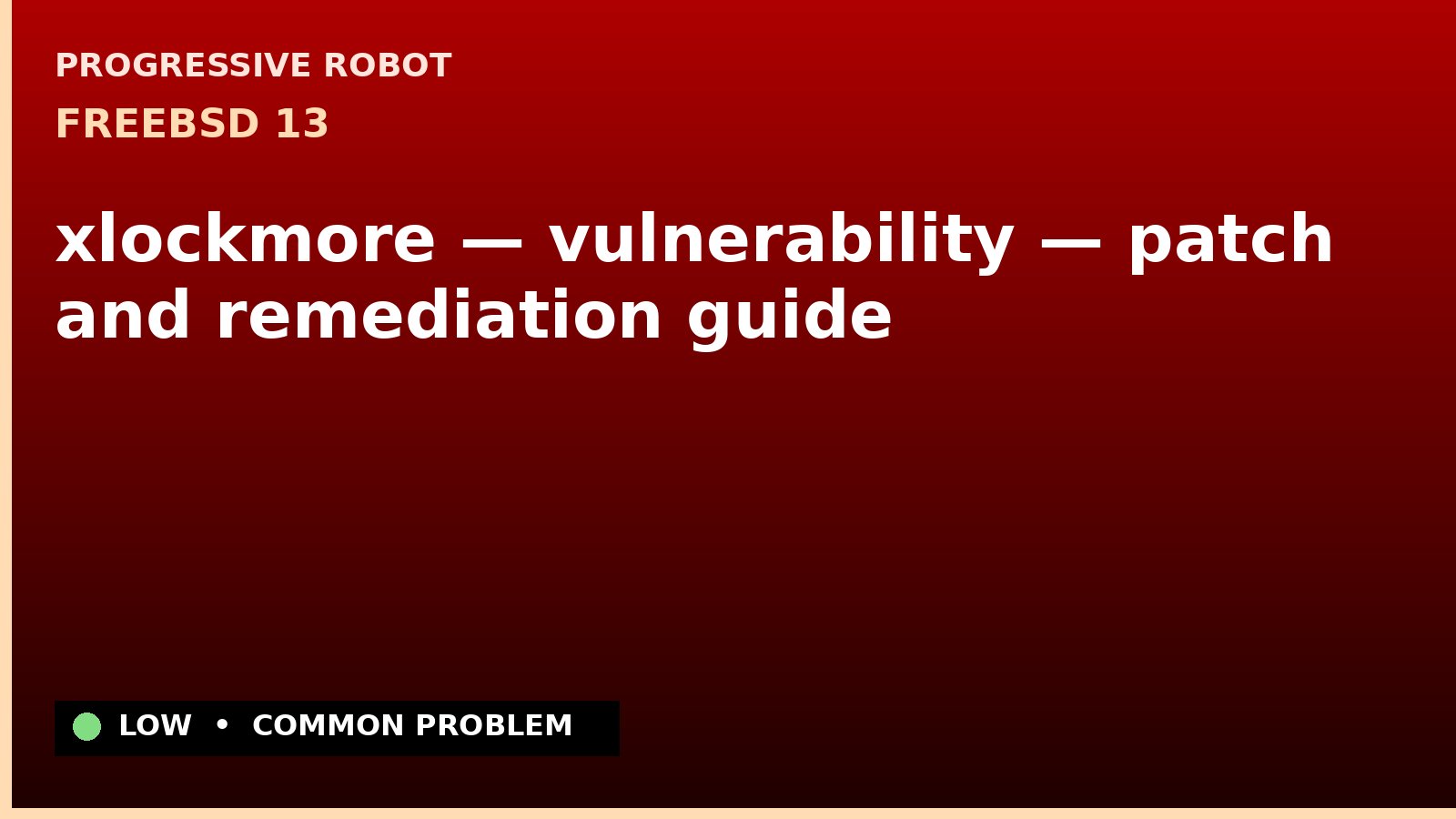 FreeBSD 13 — xlockmore — vulnerability — patch and remediation guide — diagnosis and fix on FreeBSD 13