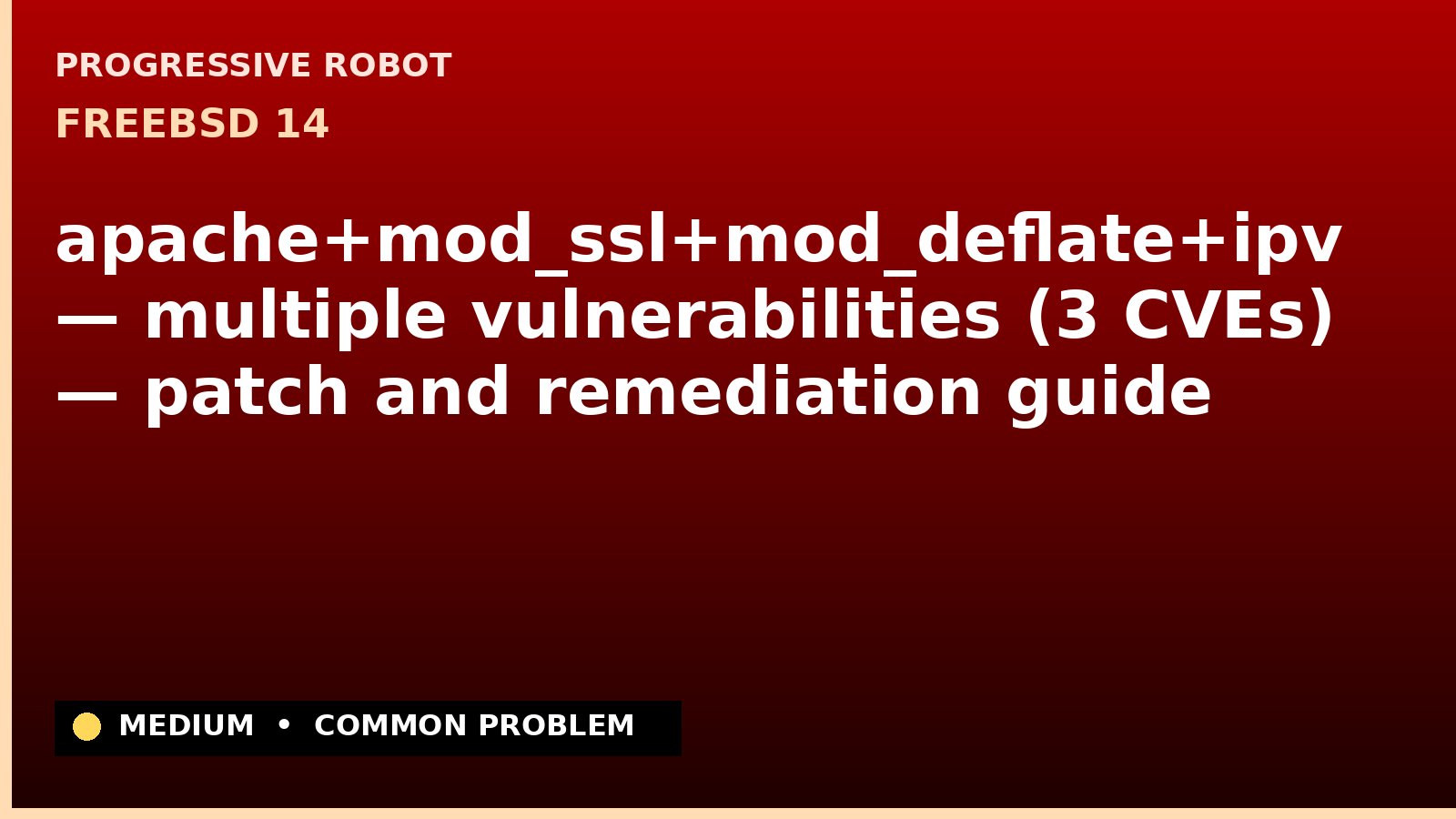 FreeBSD 14 — apache+mod_ssl+mod_deflate+ipv — multiple vulnerabilities (3 CVEs) — patch and remediation guide — diagnosis and fix on FreeBSD 14