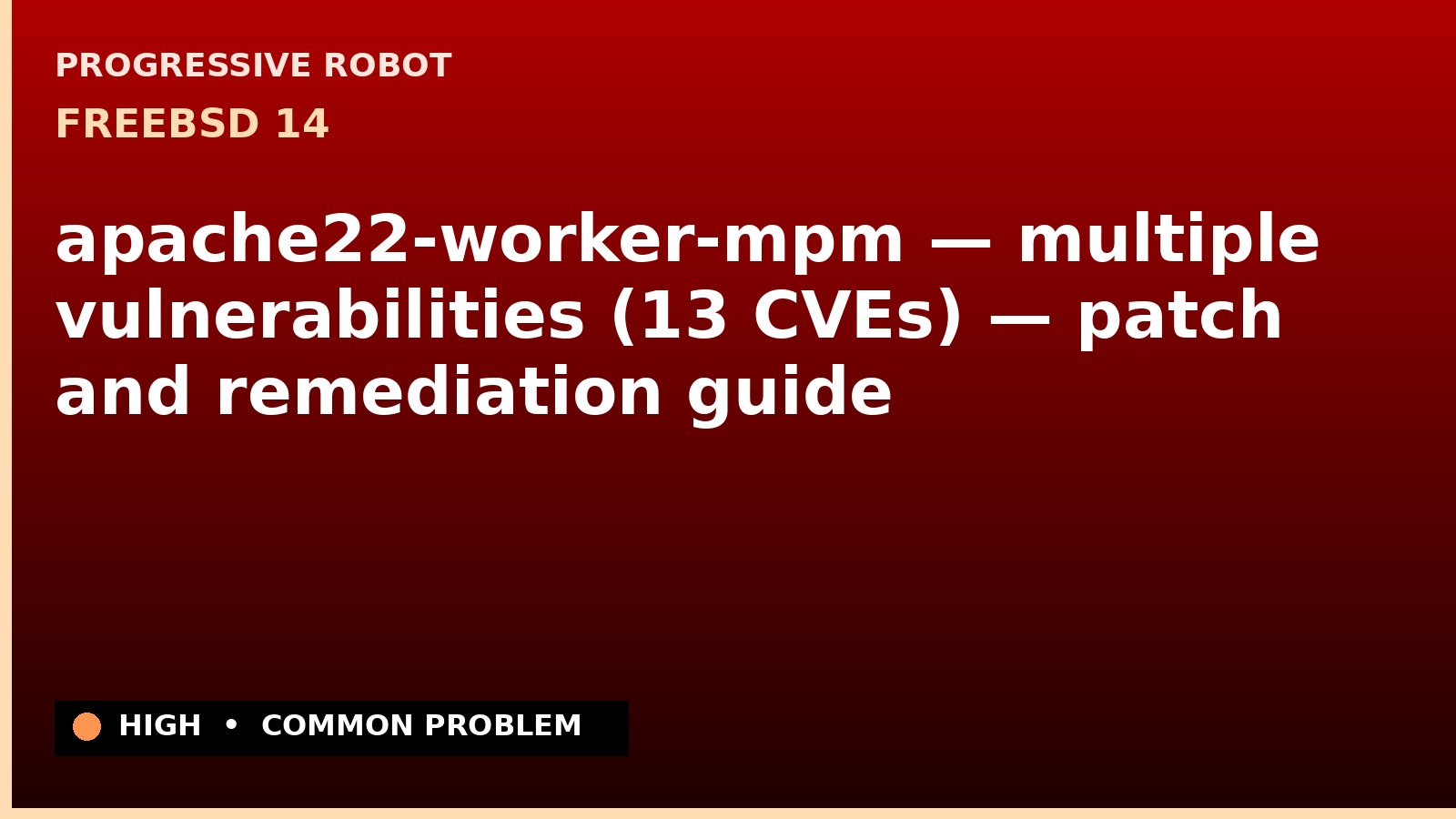 FreeBSD 14 — apache22-worker-mpm — multiple vulnerabilities (13 CVEs) — patch and remediation guide — diagnosis and fix on FreeBSD 14