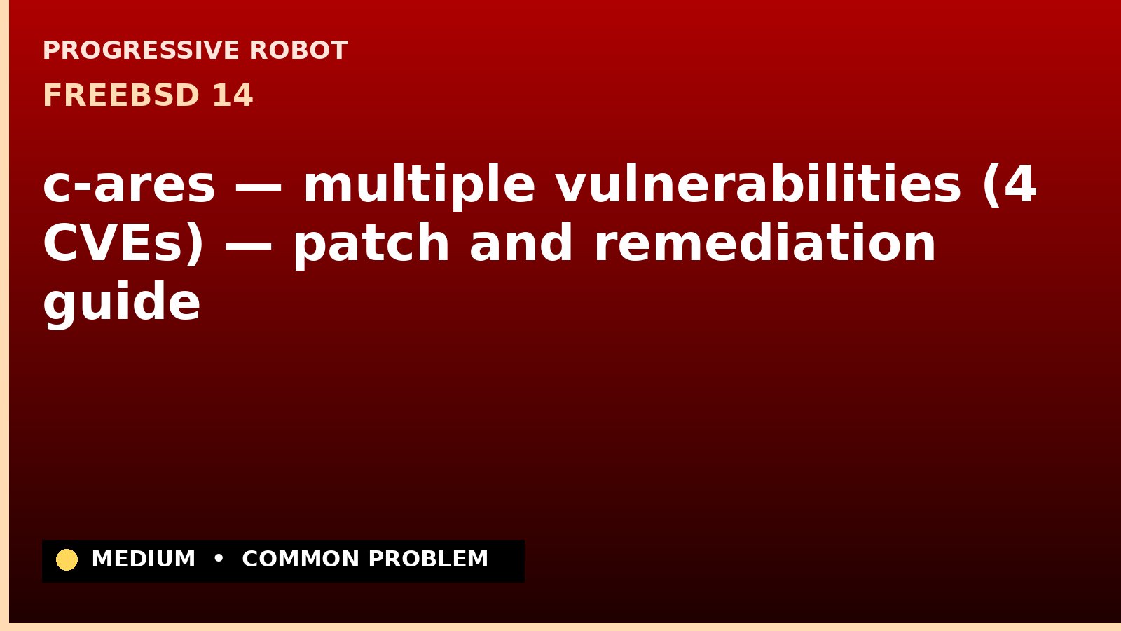 FreeBSD 14 — c-ares — multiple vulnerabilities (4 CVEs) — patch and remediation guide — diagnosis and fix on FreeBSD 14