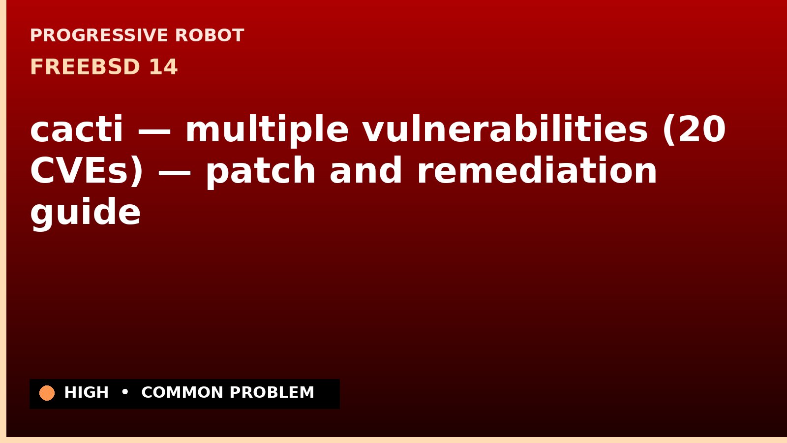 FreeBSD 14 — cacti — multiple vulnerabilities (20 CVEs) — patch and remediation guide — diagnosis and fix on FreeBSD 14