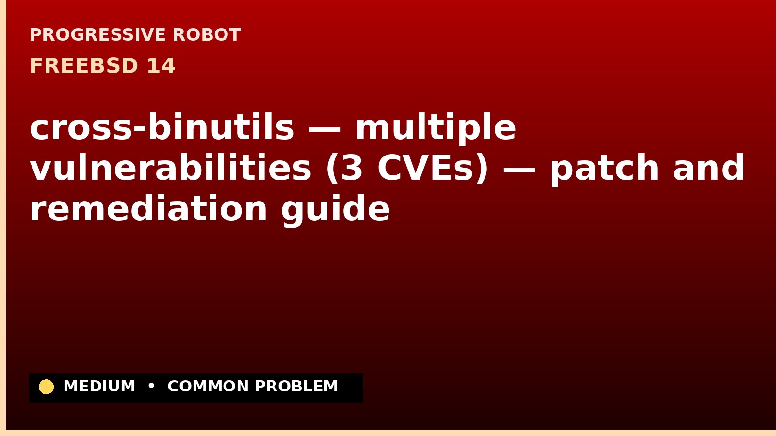 FreeBSD 14 — cross-binutils — multiple vulnerabilities (3 CVEs) — patch and remediation guide — diagnosis and fix on FreeBSD 14