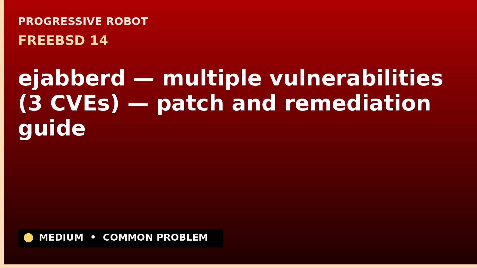 FreeBSD 14 — ejabberd — multiple vulnerabilities (3 CVEs) — patch and remediation guide — diagnosis and fix on FreeBSD 14