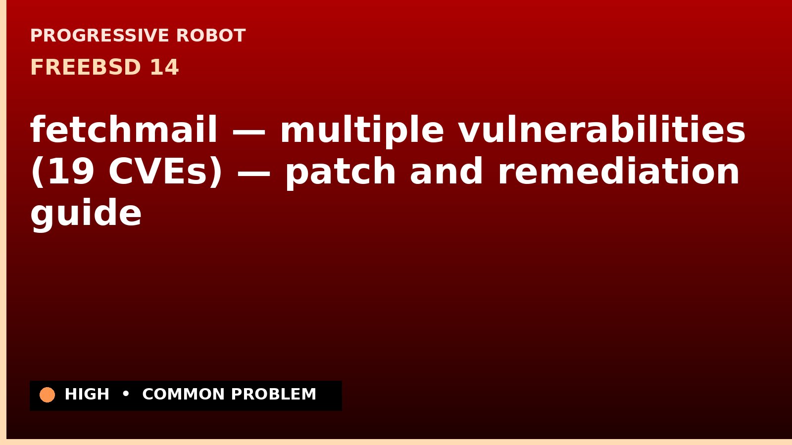 FreeBSD 14 — fetchmail — multiple vulnerabilities (19 CVEs) — patch and remediation guide — diagnosis and fix on FreeBSD 14
