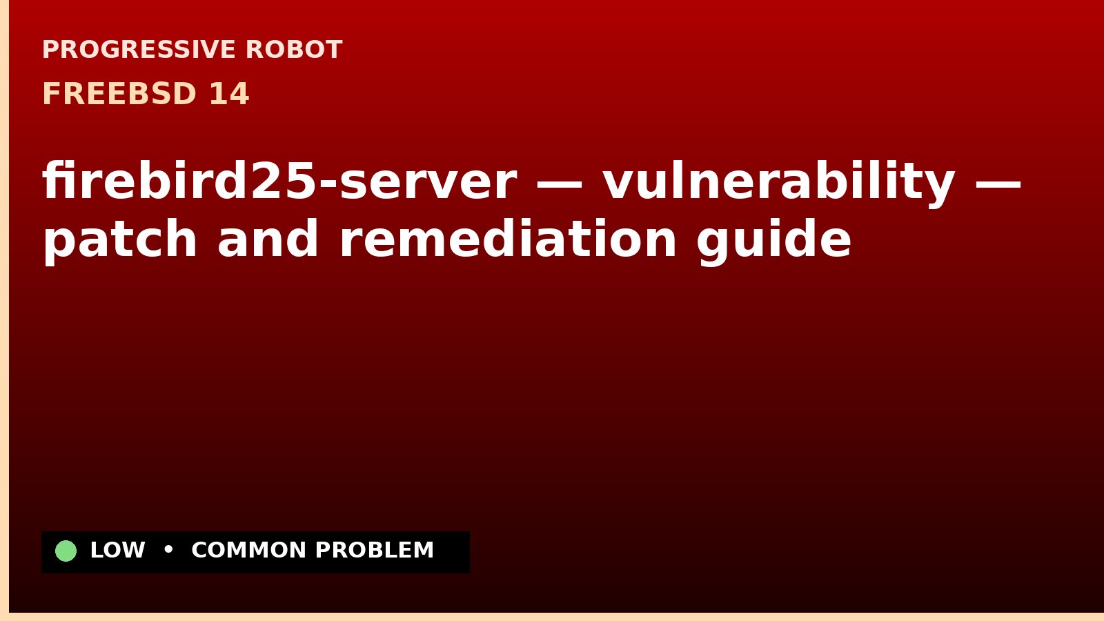 FreeBSD 14 — firebird25-server — vulnerability — patch and remediation guide — diagnosis and fix on FreeBSD 14