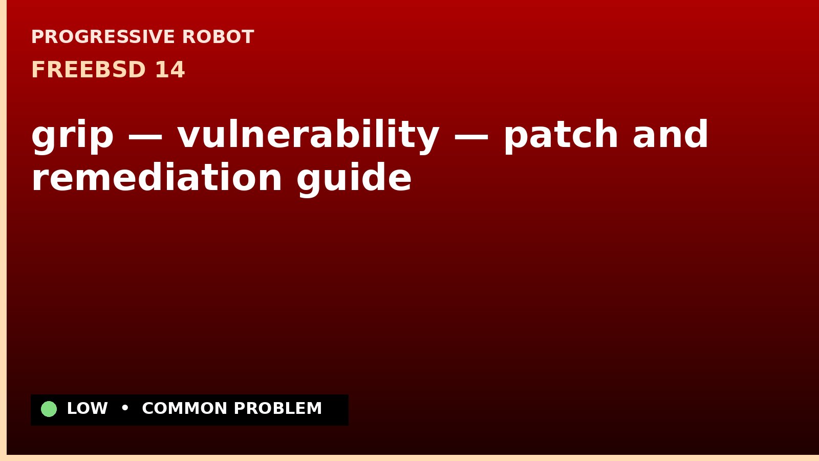 FreeBSD 14 — grip — vulnerability — patch and remediation guide — diagnosis and fix on FreeBSD 14