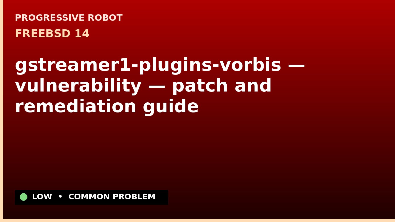 FreeBSD 14 — gstreamer1-plugins-vorbis — vulnerability — patch and remediation guide — diagnosis and fix on FreeBSD 14