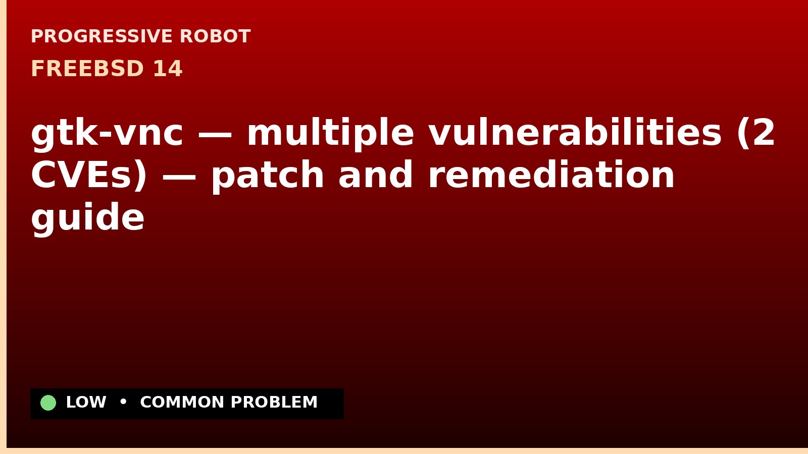 FreeBSD 14 — gtk-vnc — multiple vulnerabilities (2 CVEs) — patch and remediation guide — diagnosis and fix on FreeBSD 14