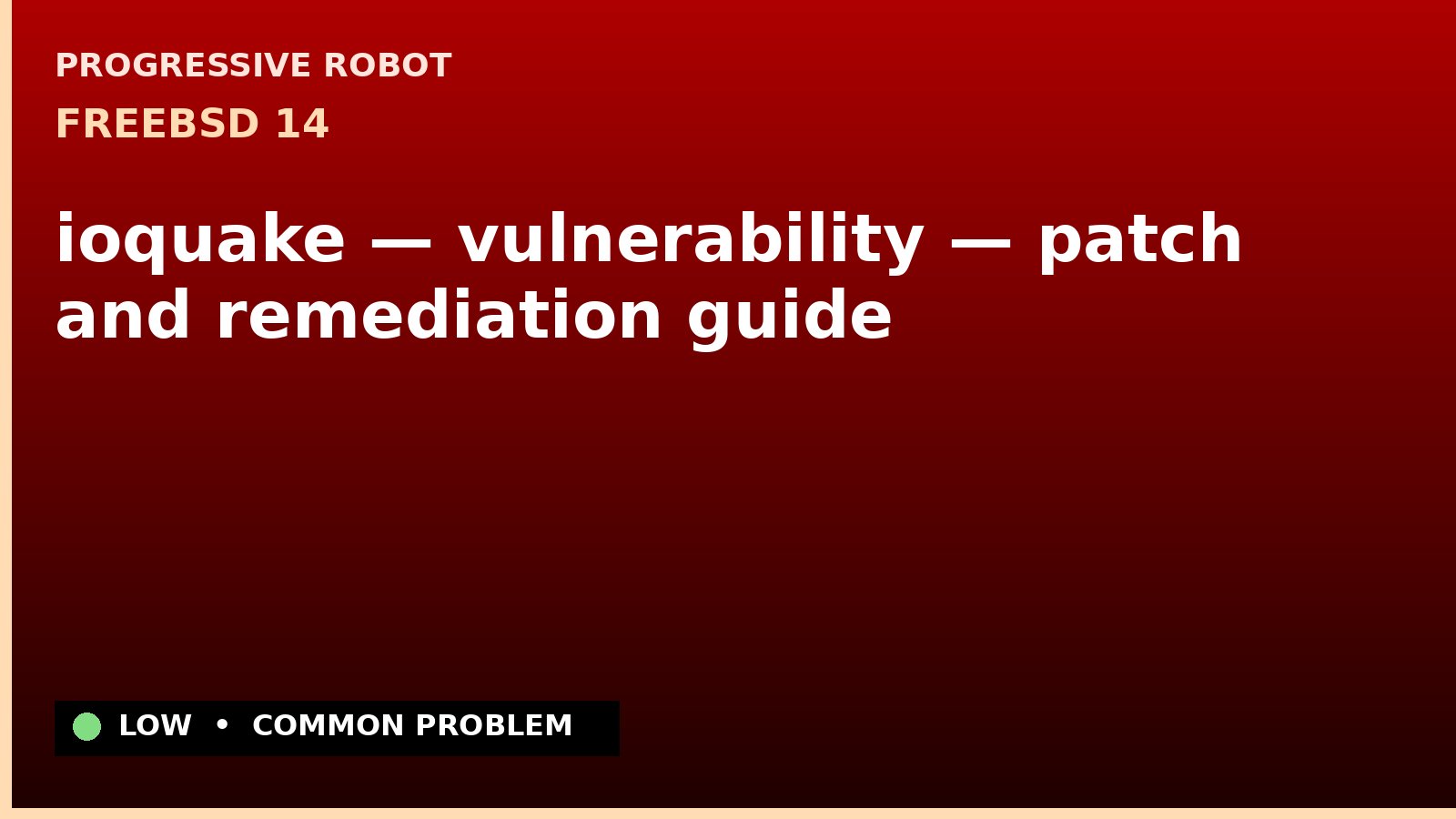 FreeBSD 14 — ioquake — vulnerability — patch and remediation guide — diagnosis and fix on FreeBSD 14