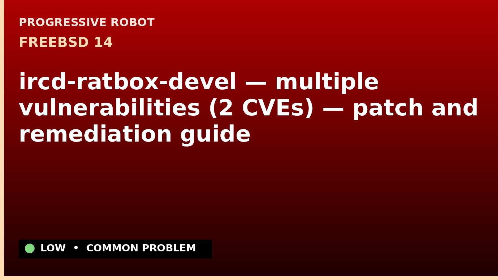 FreeBSD 14 — ircd-ratbox-devel — multiple vulnerabilities (2 CVEs) — patch and remediation guide — diagnosis and fix on FreeBSD 14