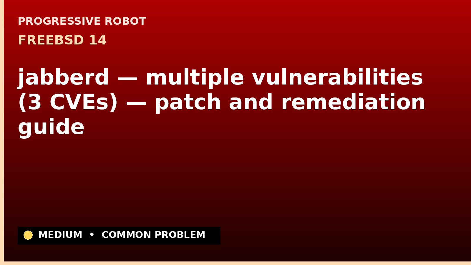 FreeBSD 14 — jabberd — multiple vulnerabilities (3 CVEs) — patch and remediation guide — diagnosis and fix on FreeBSD 14