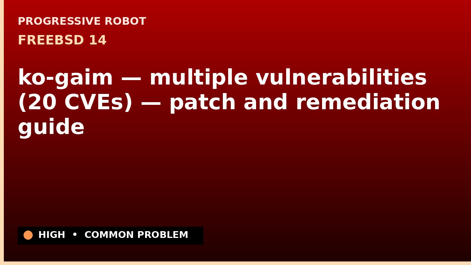 FreeBSD 14 — ko-gaim — multiple vulnerabilities (20 CVEs) — patch and remediation guide — diagnosis and fix on FreeBSD 14