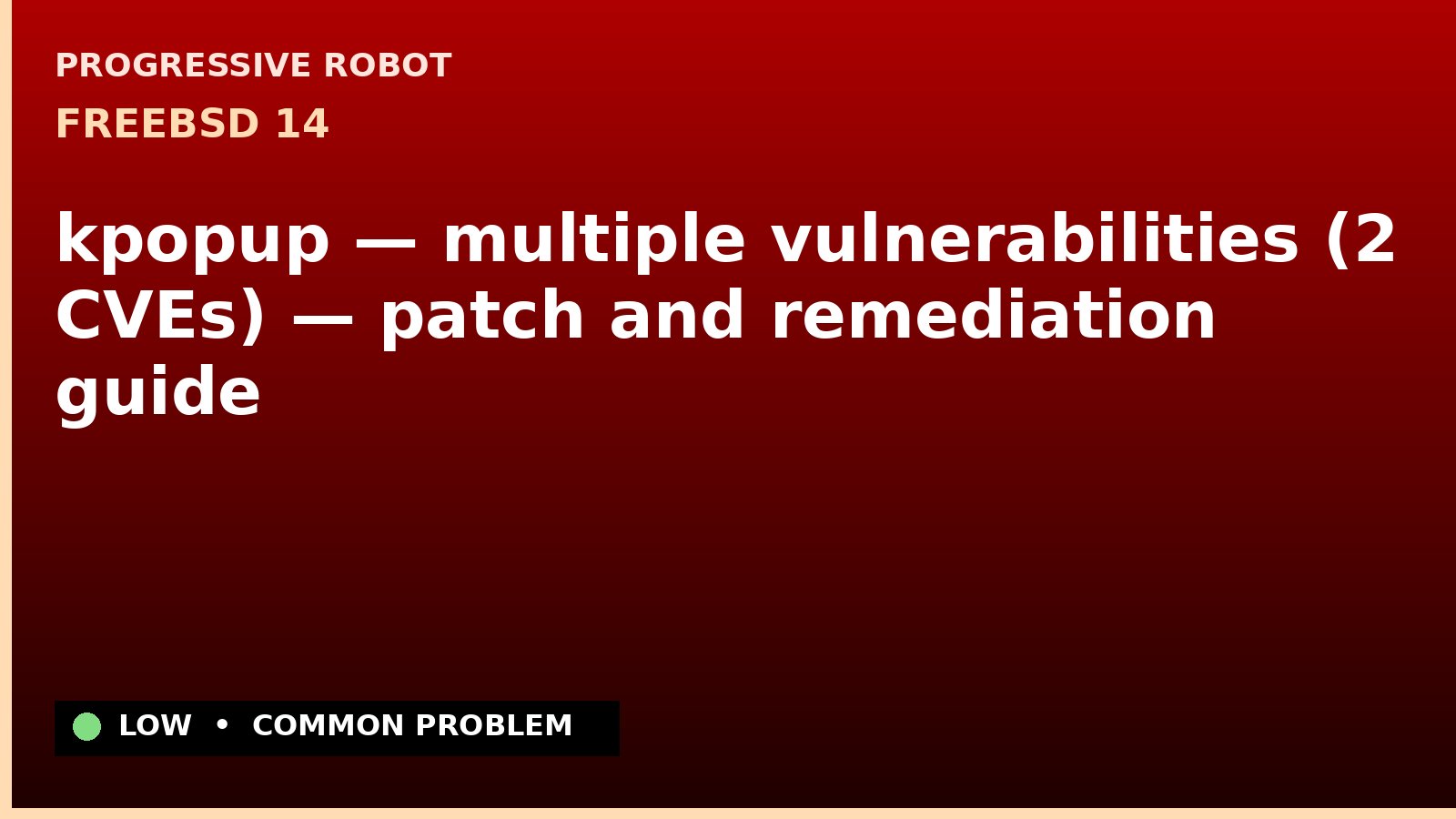 FreeBSD 14 — kpopup — multiple vulnerabilities (2 CVEs) — patch and remediation guide — diagnosis and fix on FreeBSD 14
