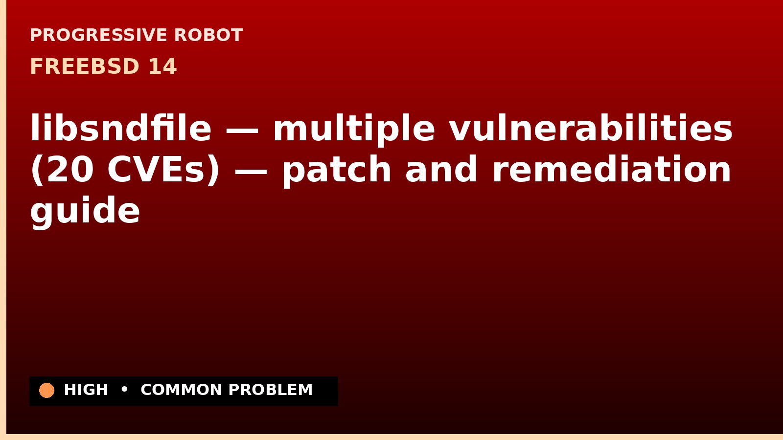 FreeBSD 14 — libsndfile — multiple vulnerabilities (20 CVEs) — patch and remediation guide — diagnosis and fix on FreeBSD 14