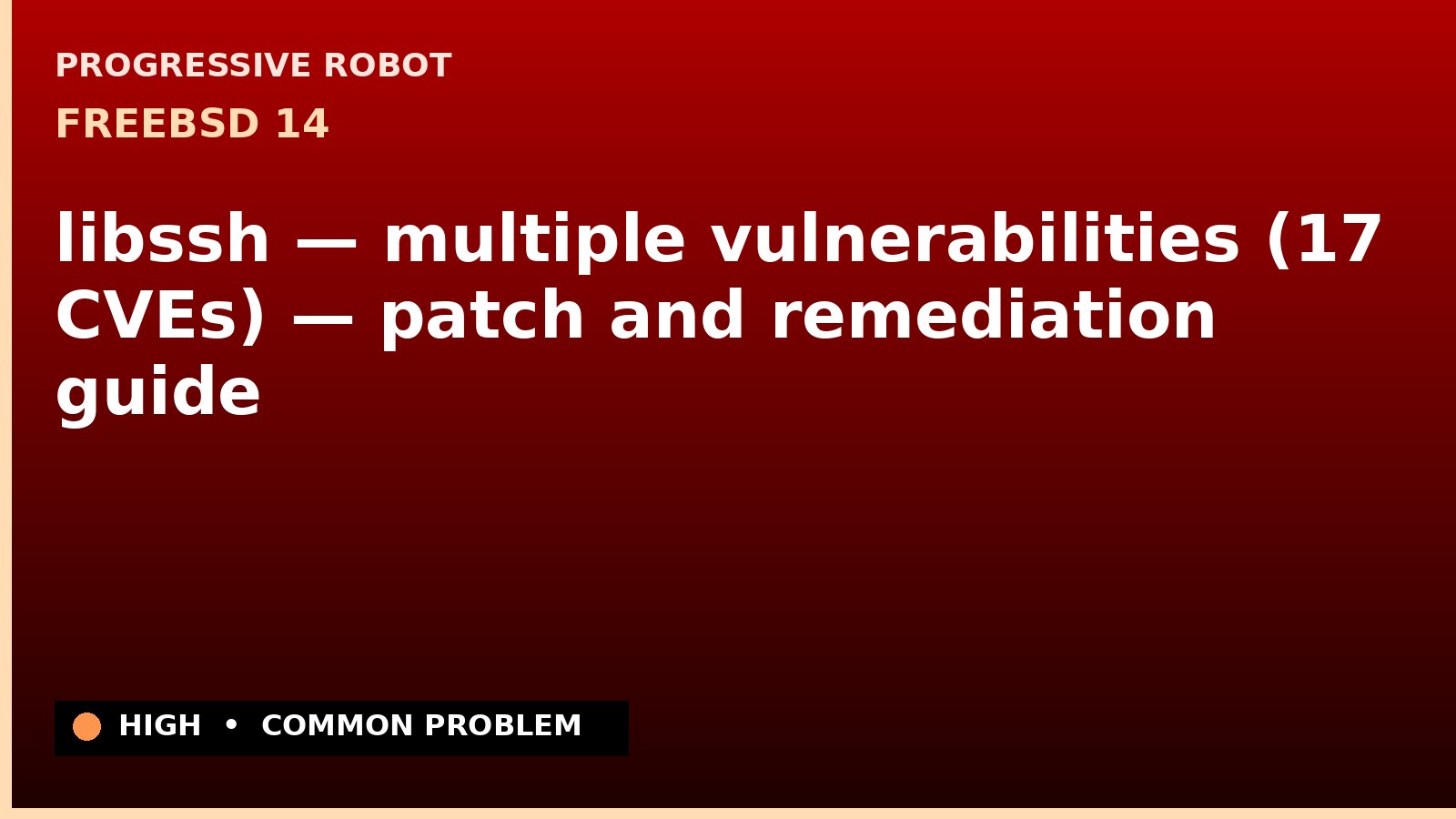 FreeBSD 14 — libssh — multiple vulnerabilities (17 CVEs) — patch and remediation guide — diagnosis and fix on FreeBSD 14