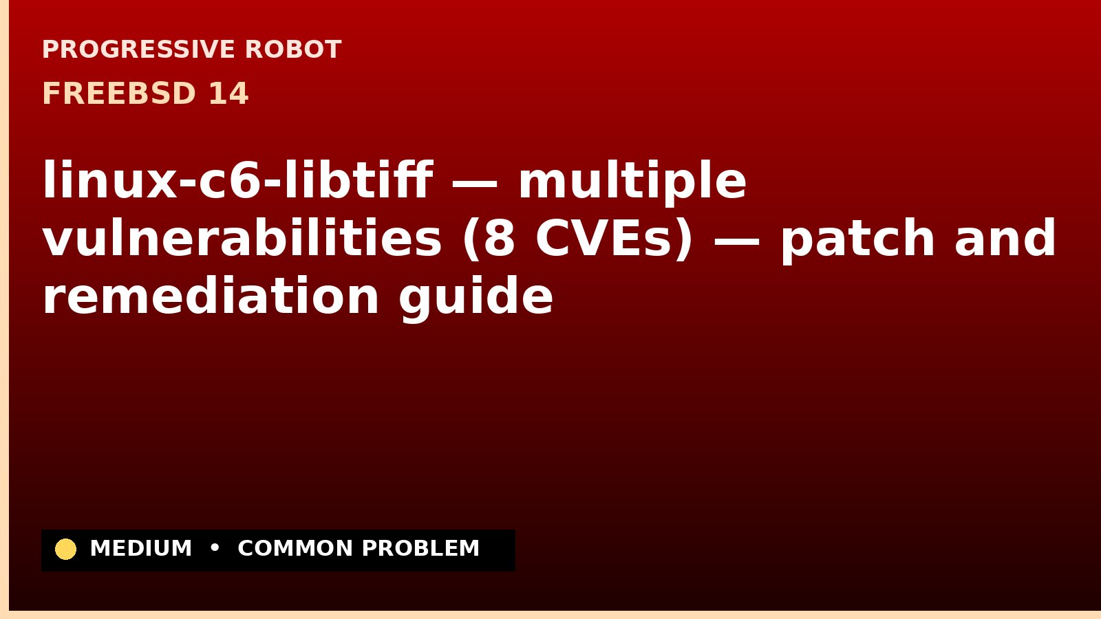 FreeBSD 14 — linux-c6-libtiff — multiple vulnerabilities (8 CVEs) — patch and remediation guide — diagnosis and fix on FreeBSD 14