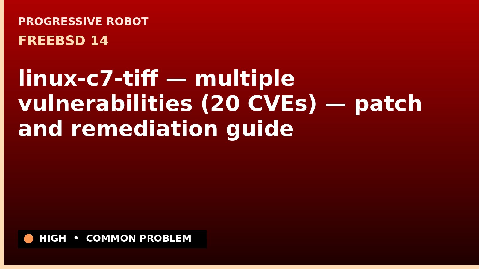 FreeBSD 14 — linux-c7-tiff — multiple vulnerabilities (20 CVEs) — patch and remediation guide — diagnosis and fix on FreeBSD 14