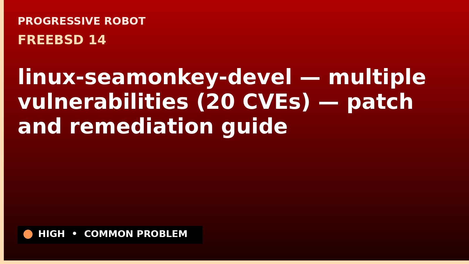 FreeBSD 14 — linux-seamonkey-devel — multiple vulnerabilities (20 CVEs) — patch and remediation guide — diagnosis and fix on FreeBSD 14