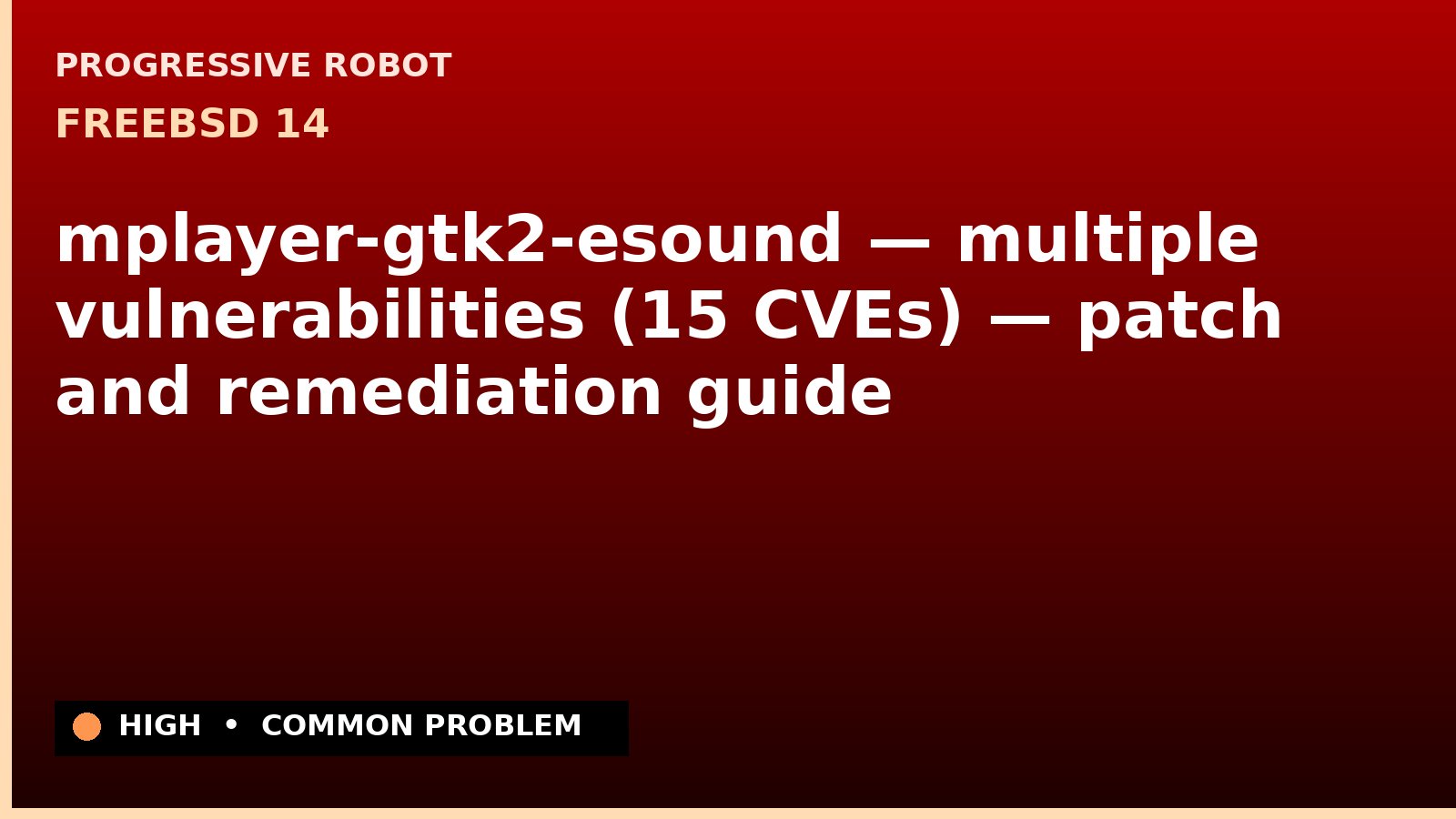 FreeBSD 14 — mplayer-gtk2-esound — multiple vulnerabilities (15 CVEs) — patch and remediation guide — diagnosis and fix on FreeBSD 14