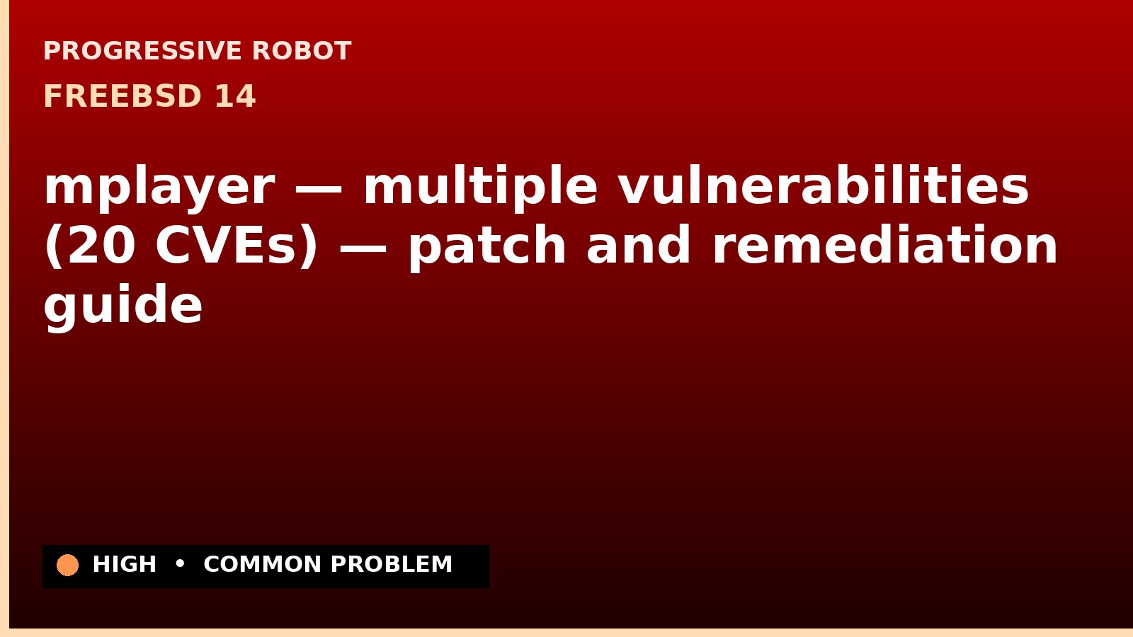 FreeBSD 14 — mplayer — multiple vulnerabilities (20 CVEs) — patch and remediation guide — diagnosis and fix on FreeBSD 14