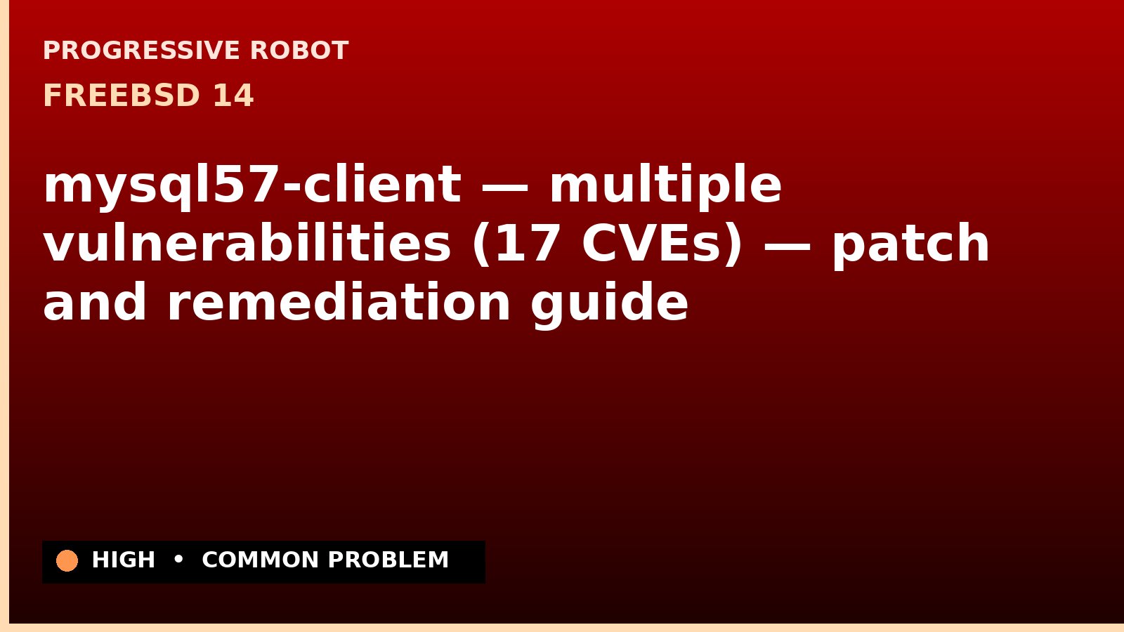 FreeBSD 14 — mysql57-client — multiple vulnerabilities (17 CVEs) — patch and remediation guide — diagnosis and fix on FreeBSD 14