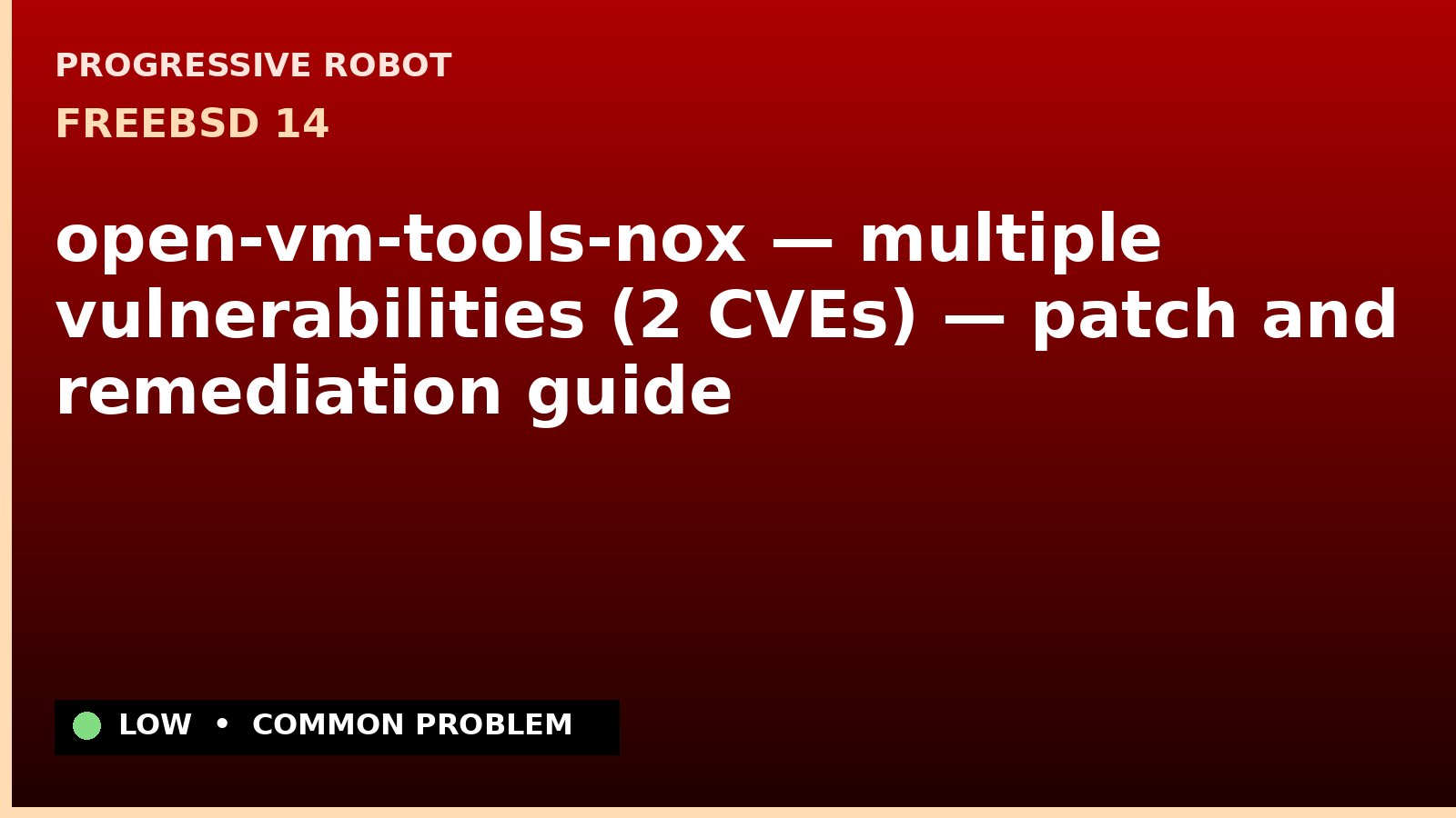 FreeBSD 14 — open-vm-tools-nox — multiple vulnerabilities (2 CVEs) — patch and remediation guide — diagnosis and fix on FreeBSD 14