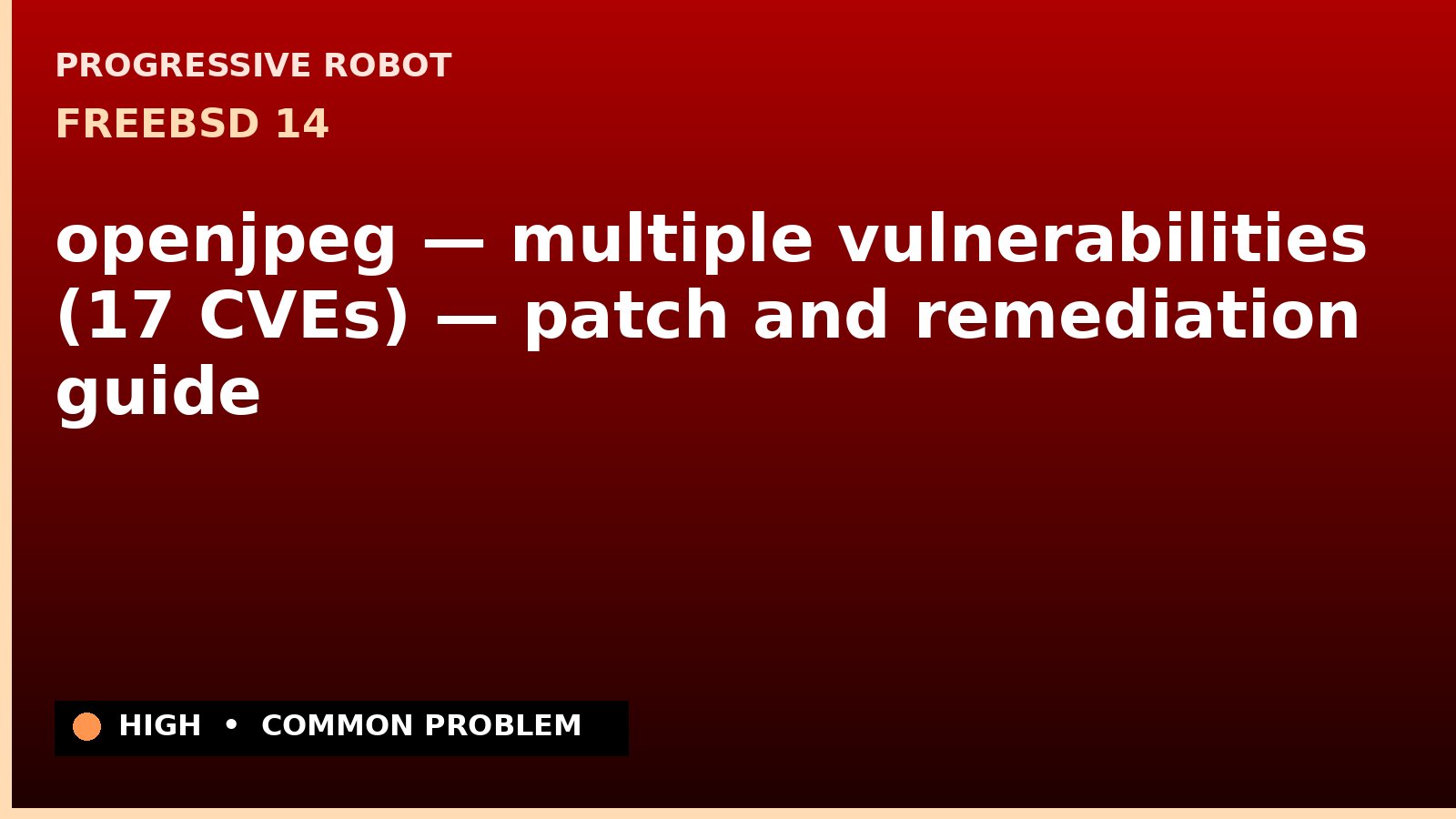FreeBSD 14 — openjpeg — multiple vulnerabilities (17 CVEs) — patch and remediation guide — diagnosis and fix on FreeBSD 14