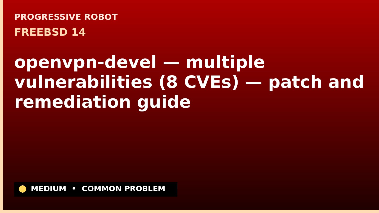 FreeBSD 14 — openvpn-devel — multiple vulnerabilities (8 CVEs) — patch and remediation guide — diagnosis and fix on FreeBSD 14