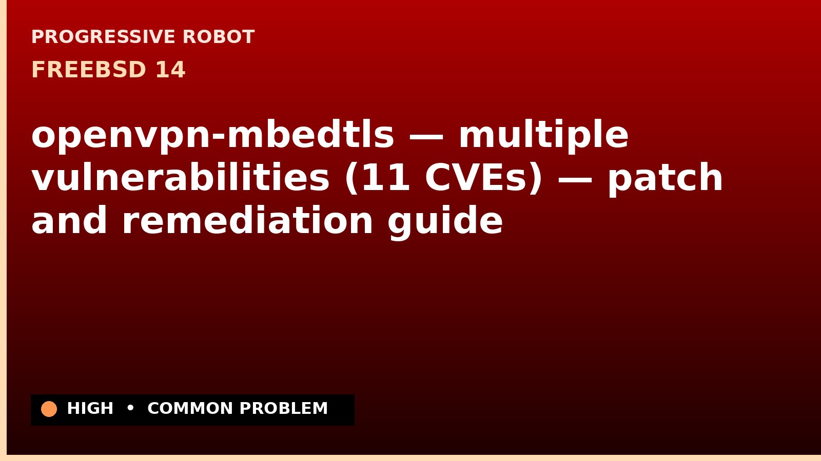 FreeBSD 14 — openvpn-mbedtls — multiple vulnerabilities (11 CVEs) — patch and remediation guide — diagnosis and fix on FreeBSD 14