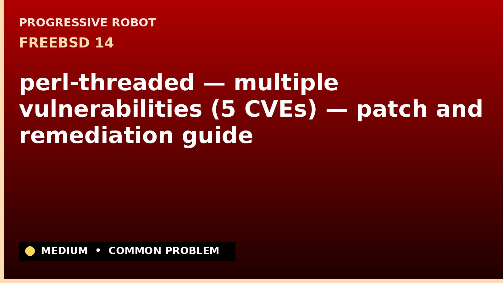 FreeBSD 14 — perl-threaded — multiple vulnerabilities (5 CVEs) — patch and remediation guide — diagnosis and fix on FreeBSD 14