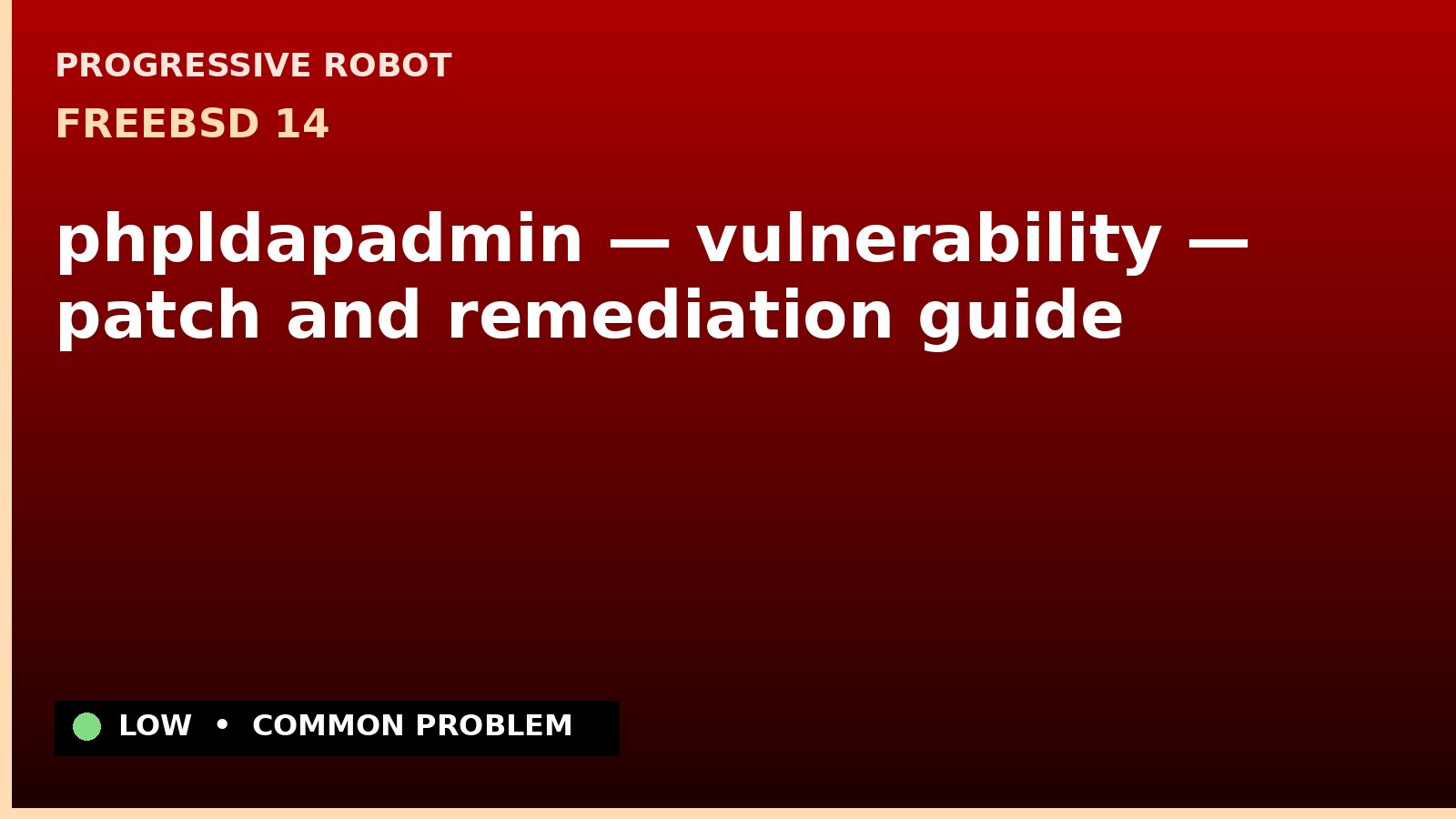 FreeBSD 14 — phpldapadmin — vulnerability — patch and remediation guide — diagnosis and fix on FreeBSD 14