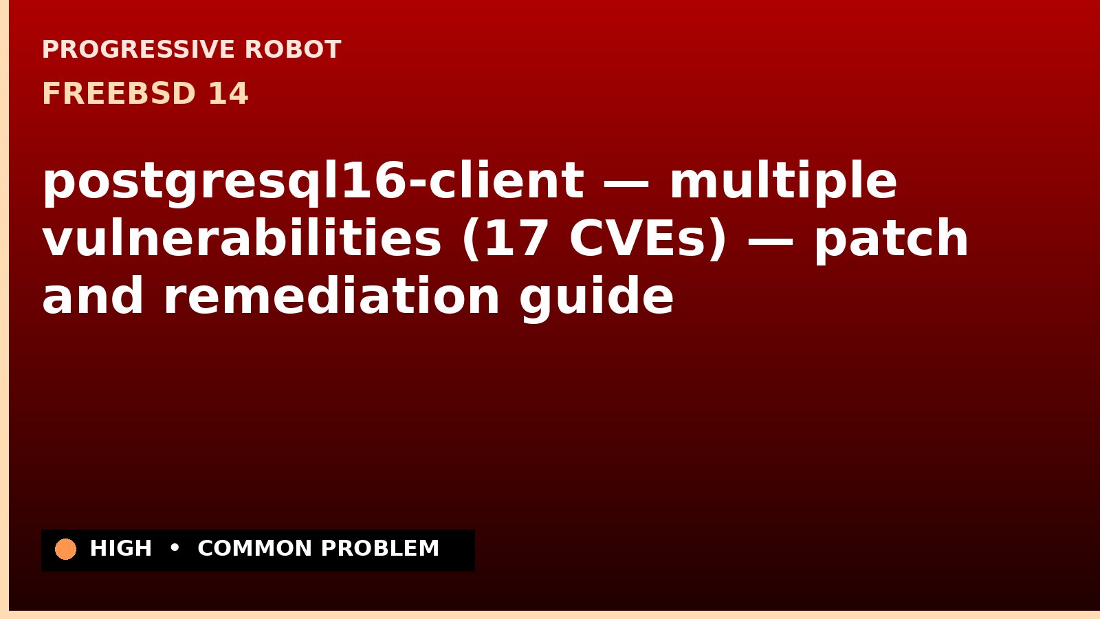 FreeBSD 14 — postgresql16-client — multiple vulnerabilities (17 CVEs) — patch and remediation guide — diagnosis and fix on FreeBSD 14